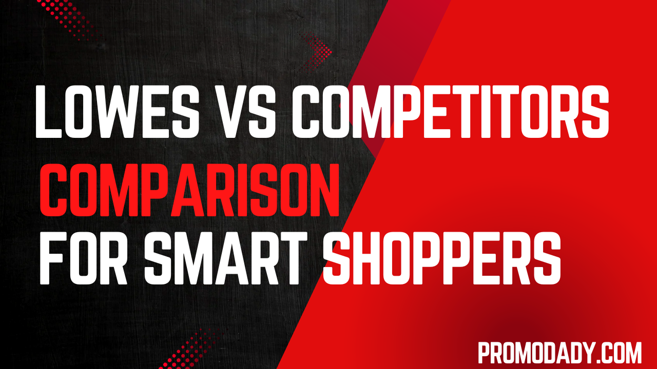 Lowes vs Competitors: A Detailed Comparison for Smart Shoppers
